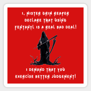 I, Mister Grim Reaper Declare That Using Fentanyl Is A Real Bad Deal! (DRK) Magnet